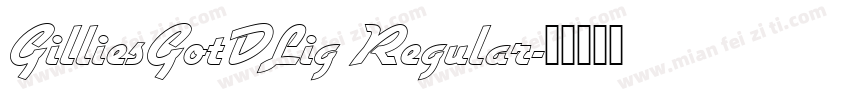 GilliesGotDLig Regular字体转换